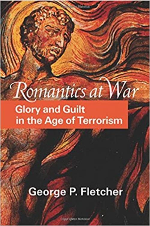  Romantics at War: Glory and Guilt in the Age of Terrorism 