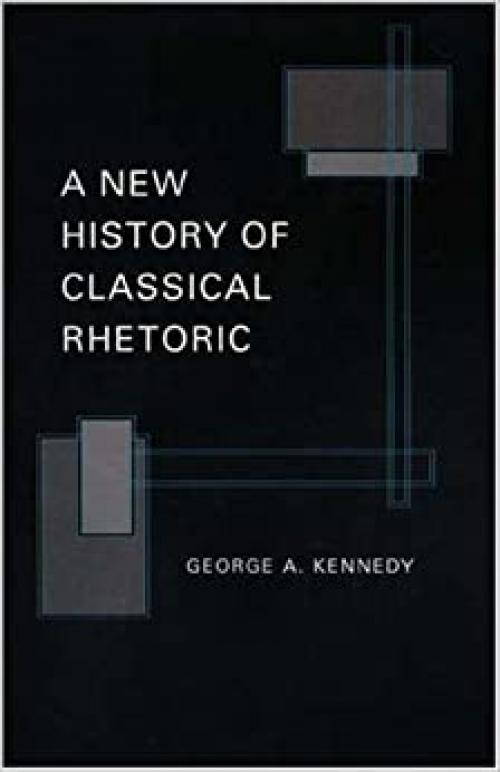  A New History of Classical Rhetoric (Princeton Paperbacks) 