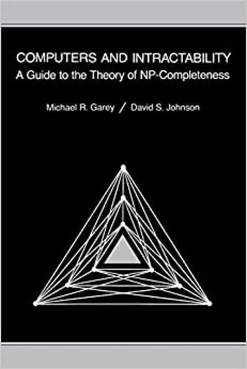  Computers and Intractability: A Guide to the Theory of NP-Completeness (Series of Books in the Mathematical Sciences) 