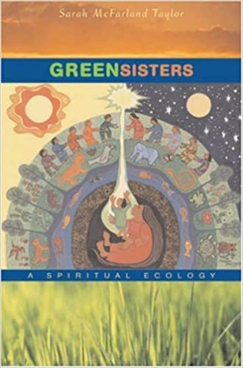  Green Sisters: A Spiritual Ecology 