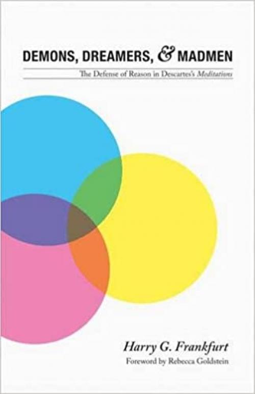  Demons, Dreamers, and Madmen: The Defense of Reason in Descartes's Meditations 