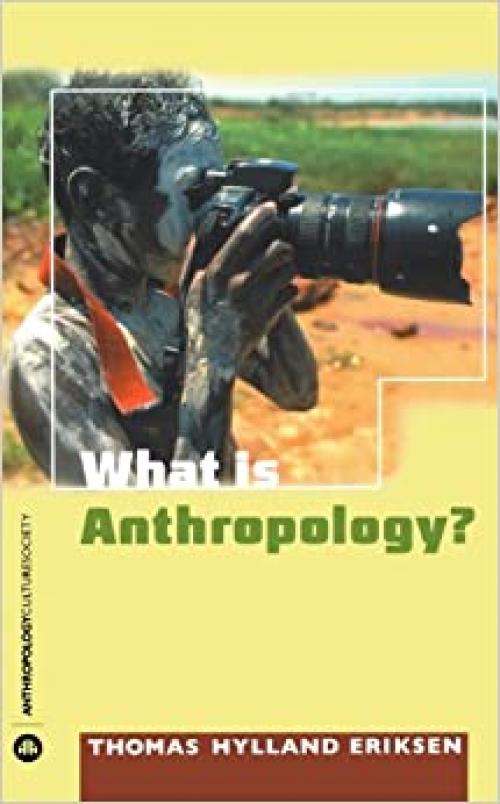  What Is Anthropology? (Anthropology, Culture and Society) 