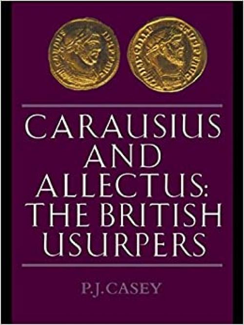  Carausius and Allectus: The British Usurpers (Roman Imperial Biographies) 