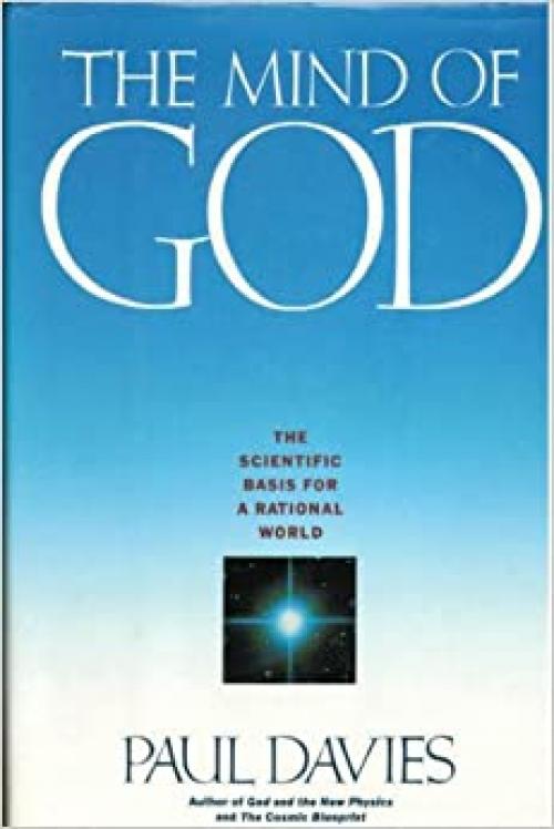  The Mind of God: The Scientific Basis for a Rational World 