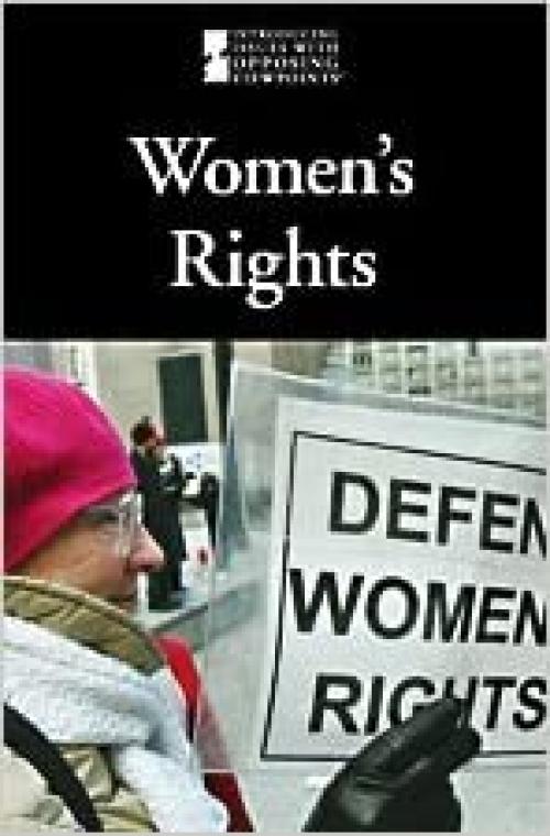  Women's Rights (Introducing Issues With Opposing Viewpoints) 