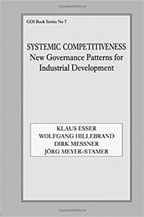  Systemic Competitiveness: New Governance Patterns for Industrial Development (Gdi Book Series) 