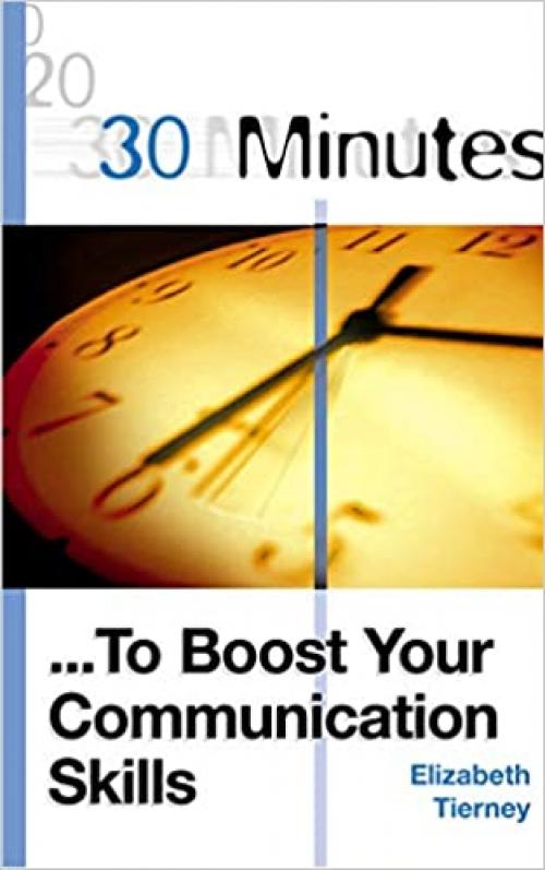  30 Minutes to Boost Your Communication Skills (30 Minutes Series) 