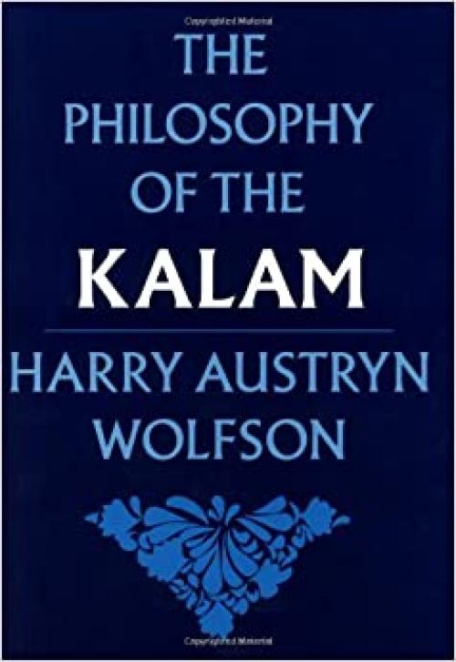  The Philosophy of the Kalam (Structure & Growth of Philosophic Systems from Plato to Spinoza; 4) 