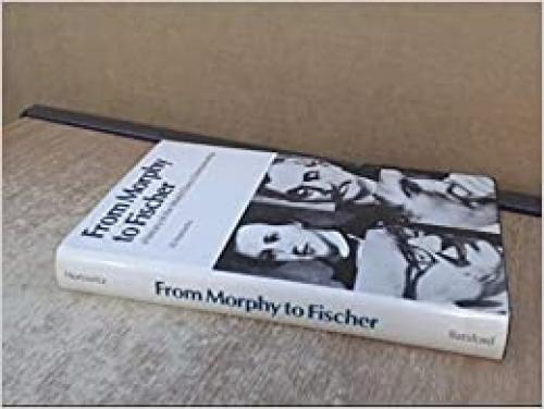  From Morphy to Fischer: History of the World Chess Championships 