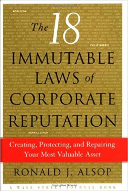  The 18 Immutable Laws of Corporate Reputation: Creating, Protecting, and Repairing Your Most Valuable Asset (Wal Street Journal Book) 