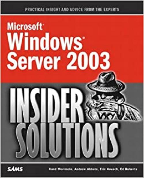  Microsoft Windows Server 2003 Insider Solutions: Shortcuts and Best Practices 