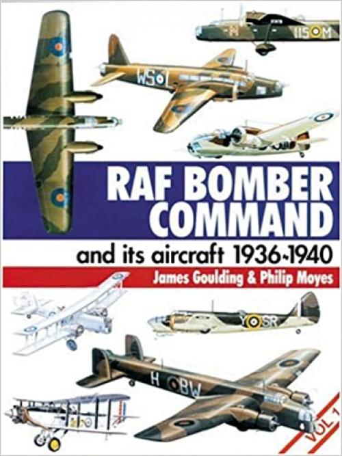  Raf Bomber Command and Its Aircraft, 1936-1940, Vol. 1 