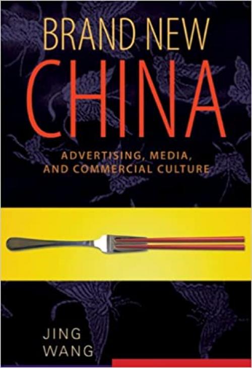 Brand New China: Advertising, Media, and Commercial Culture 