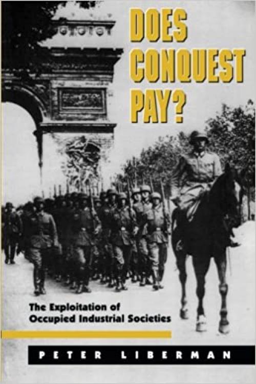  Does Conquest Pay? The Exploitation of Occupied Industrial Societies 