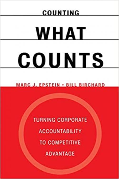  Counting What Counts: Turning Corporate Accountability to Competitive Advantage 