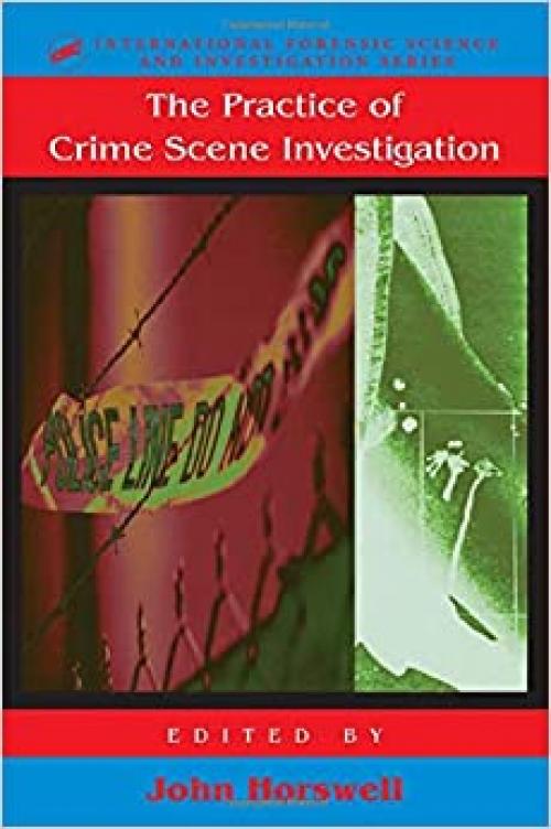  The Practice Of Crime Scene Investigation (International Forensic Science and Investigation) 