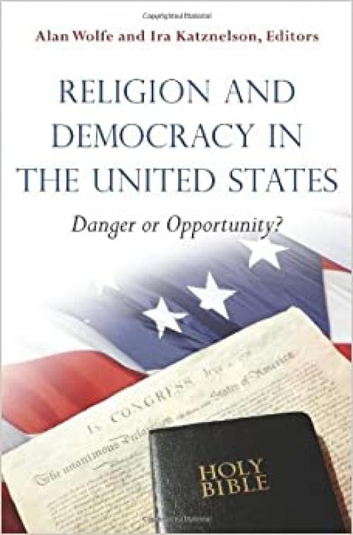  Religion and Democracy in the United States: Danger or Opportunity? 