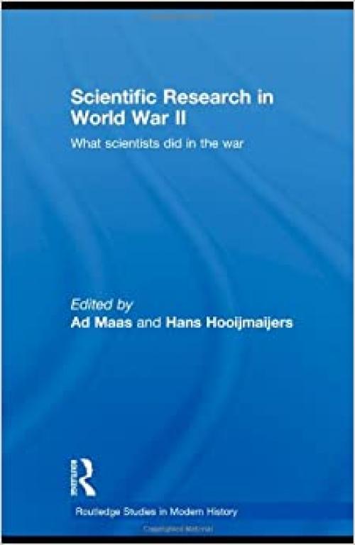  Scientific Research In World War II: What scientists did in the war (Kegan Paul Studies in Anthropology, Economy and Society) 