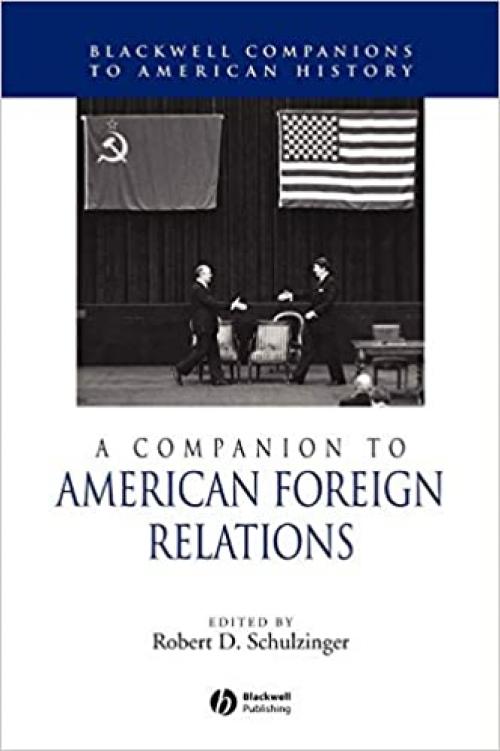  A Companion to American Foreign Relations (Wiley Blackwell Companions to American History) 