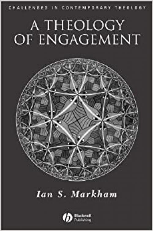  A Theology of Engagement (Challenges in Contemporary Theology) 