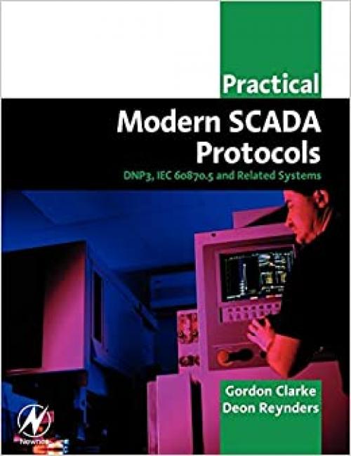  Practical Modern SCADA Protocols: DNP3, 60870.5 and Related Systems (IDC Technology (Paperback)) 