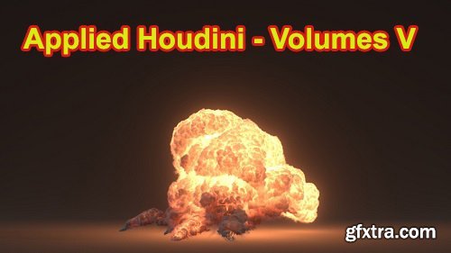 Applied Houdini VOLUMES V – EXPLOSIONS