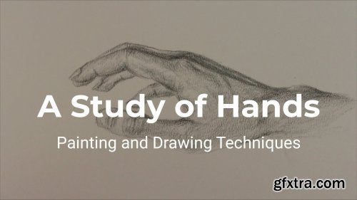  A Study of Hands - Painting and Drawing Techniques
