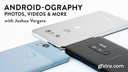  Android-ography: Photos, Videos & More 