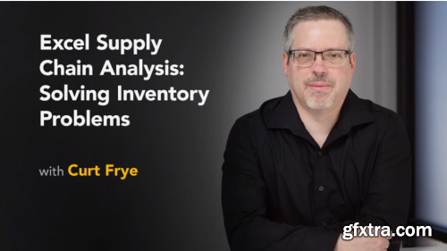 Lynda - Excel Supply Chain Analysis: Solving Inventory Problems