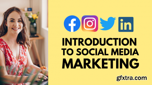  Introduction to Social Media Marketing | Leveraging Social Media for your Business