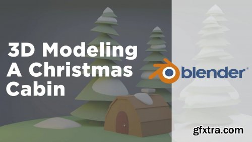  3D Modeling in Blender for Beginners - Christmas Cabin