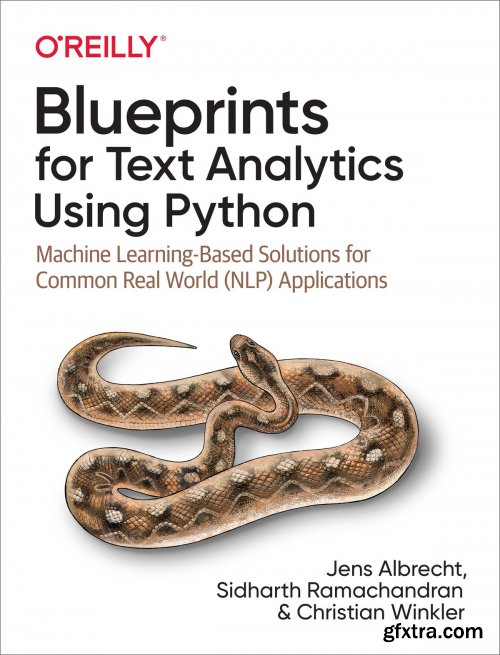 Blueprints for Text Analytics Using Python: Machine Learning-Based Solutions for Common Real World (NLP) Applications