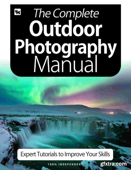 The Complete Outdoor Photography Manual - 6th Edition 2020