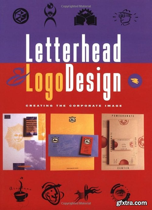 Letterhead & Logo Design 4: Creating the Corporate Image (Vol 4)
