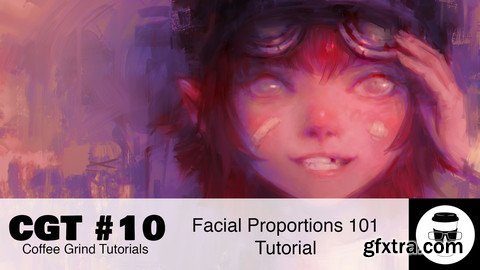 CGT #10: Facial Proportions 101 Tutorial