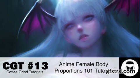 CGT #13: Anime Female Proportions 101