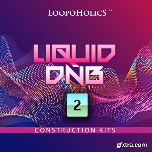 Loopoholics Liquid DnB 2 Construction Kits