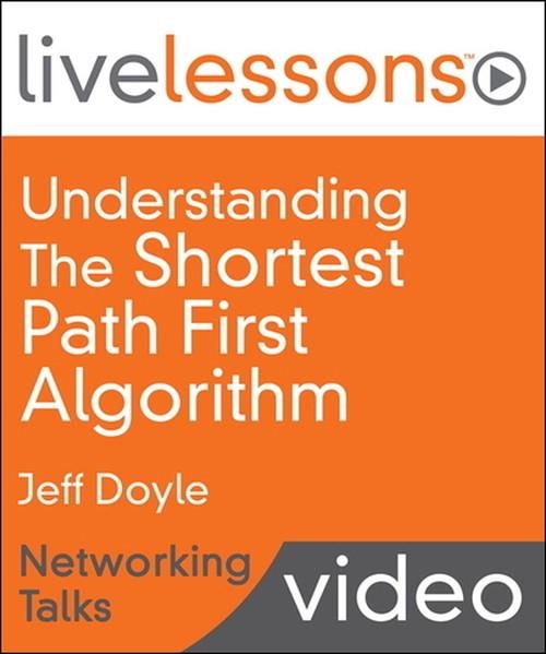 Oreilly - Understanding the Shortest Path First Algorithm LiveLessons—Networking Talks - 9780133990874