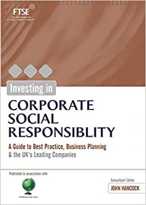  Investing in Corporate Social Responsibility: A Guide to Best Practice, Business Planning & the UK's Leading Companies 