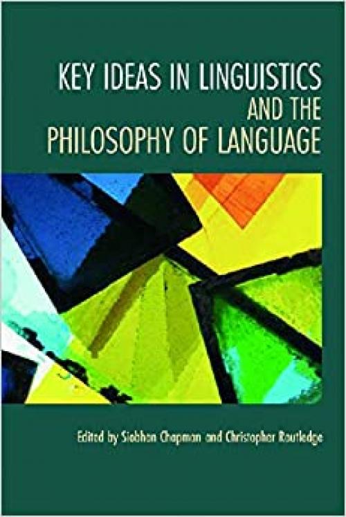  Key Ideas in Linguistics and the Philosophy of Language 