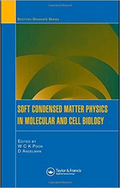  Soft Condensed Matter Physics in Molecular and Cell Biology (Scottish Graduate) 