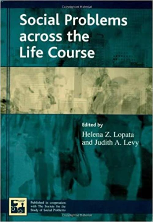  Social Problems across the Life Course (Understanding Social Problems: An SSSP Presidential Series) 