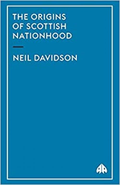  The Origins of Scottish Nationhood (Pluto Critical History Series) 