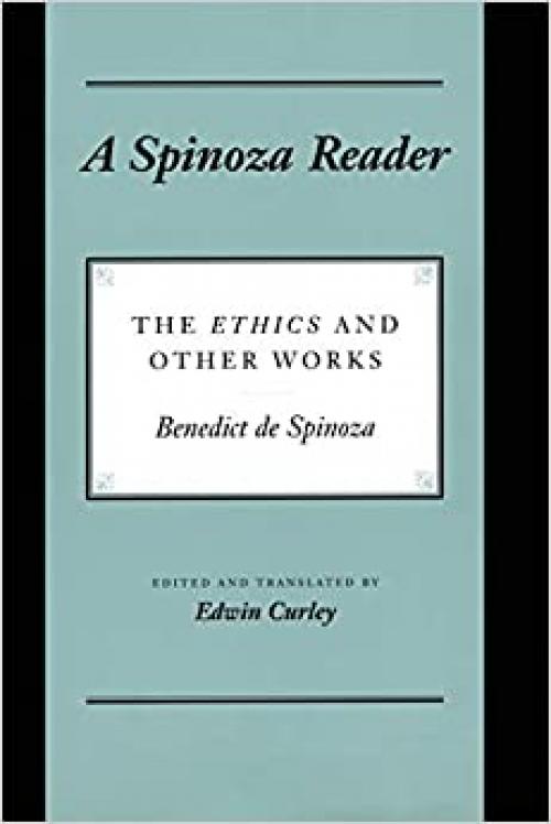  A Spinoza Reader: The Ethics and Other Works 