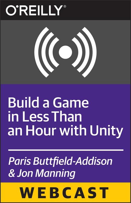 Oreilly - Build a Game in Less Than an Hour with Unity - 9781491934531