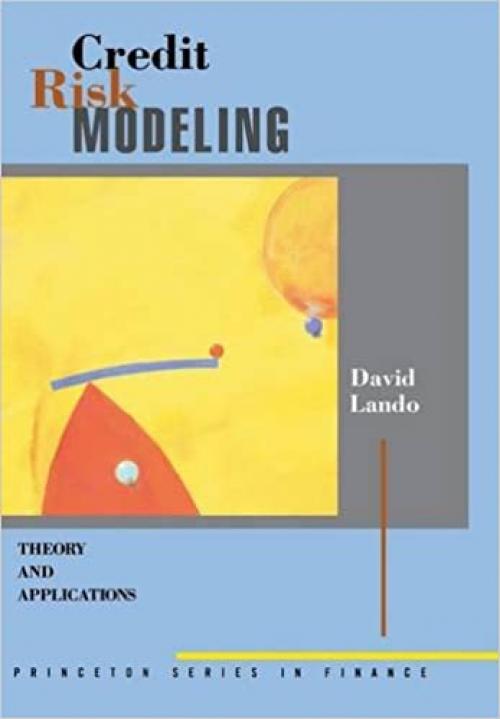  Credit Risk Modeling: Theory and Applications (Princeton Series in Finance) 