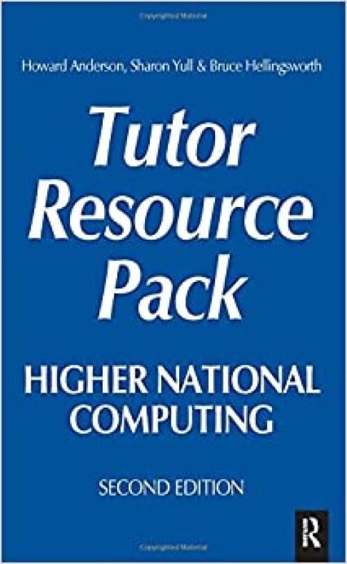  Higher National Computing Tutor Resource Pack, Second Edition: Core Units for BTEC Higher Nationals in Computing and IT 