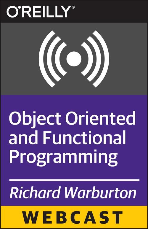 Oreilly - Object Oriented and Functional Programming - 9781491934555