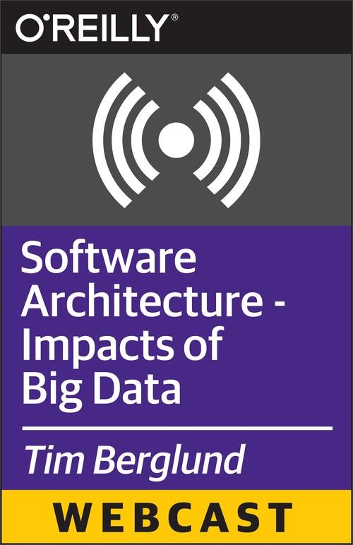 Oreilly - Software Architecture - Impacts of Big Data - 9781491934630