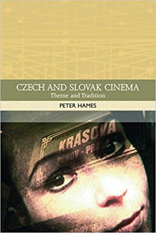  Czech and Slovak Cinema: Theme and Tradition (Traditions in World Cinema) 